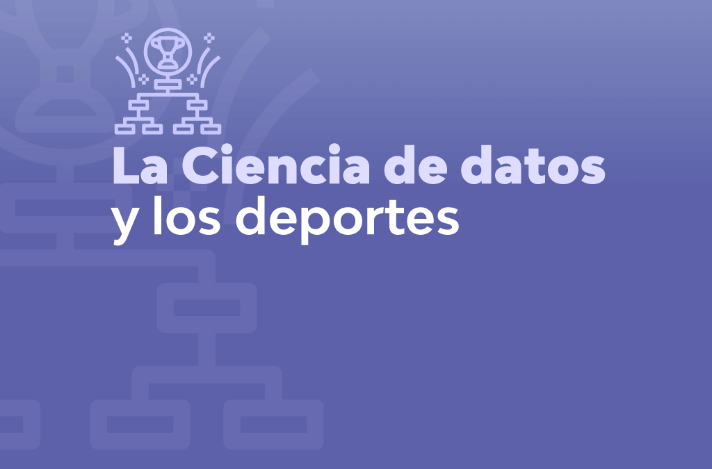 ciencia de los datos en el mundo deportivo